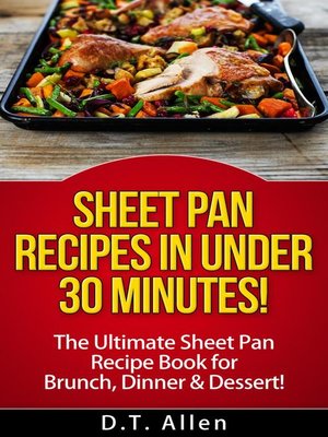 cover image of Sheet Pan Recipes in UNDER 30 minutes! the ultimate Sheet Pan Recipe Book for all of your Sheet Pan Meals including Brunch, Dinner & Dessert!